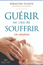 Guérir au lieu de souffrir : les solutions Guérir au lieu de souffrir : les solutions