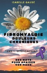 Fibromyalgie, douleurs chroniques. Des mots pour apaiser vos maux